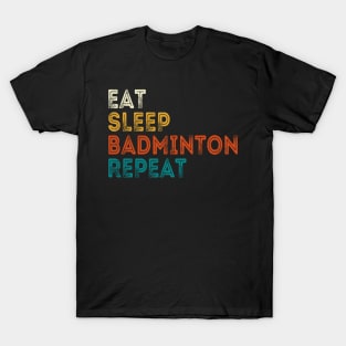 Eat Sleep Badminton Repeat T-Shirt